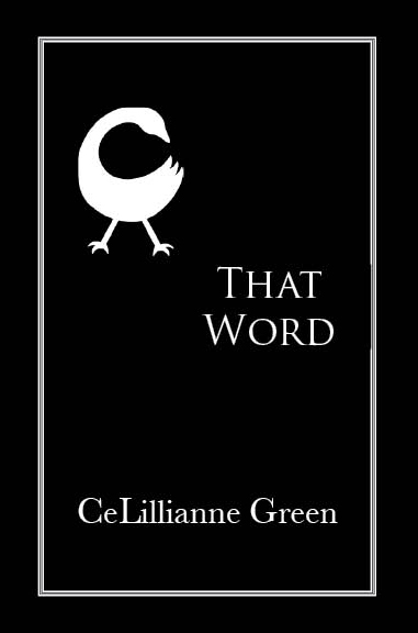 That Word, CeLillianne Green, poetry, n-word